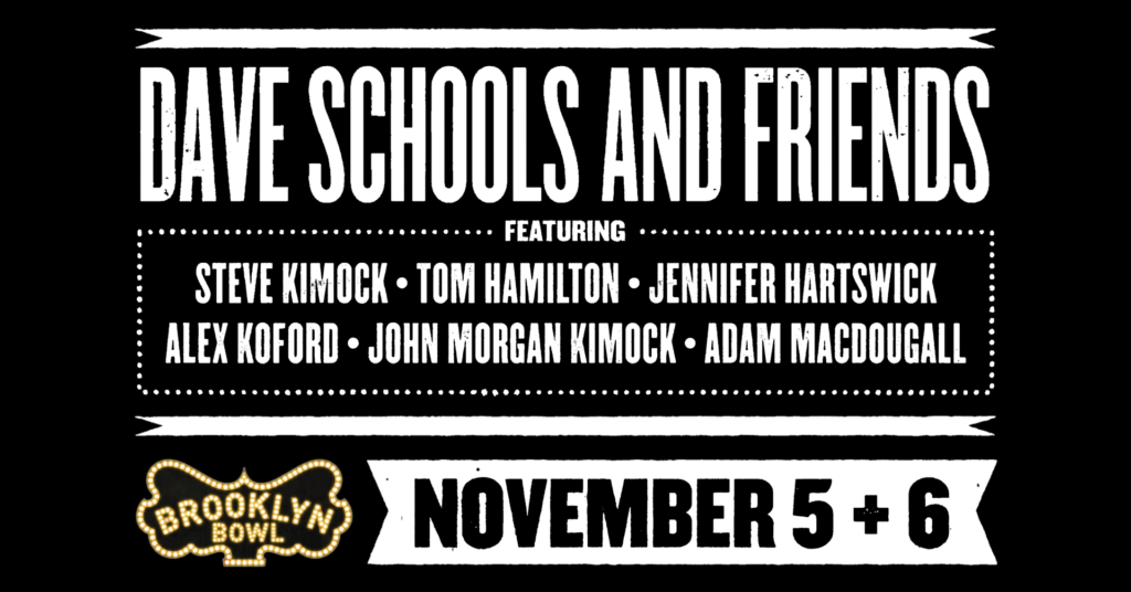 Dave Schools & Friends November 5 and 6 Brooklyn Bowl